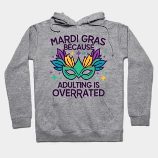 Mardi gras because adulting is overrated Hoodie